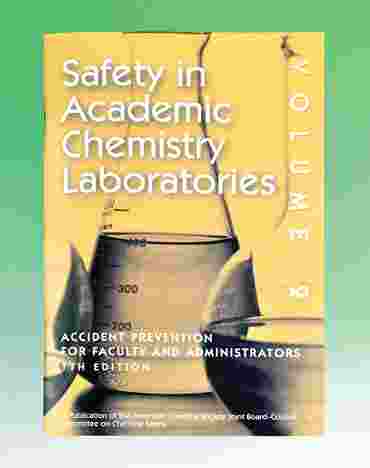 Safety in Academic Chemistry Laboratories ACS Resource Book