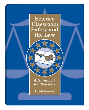 Science Classroom Safety and the Law - A Handbook for Teachers