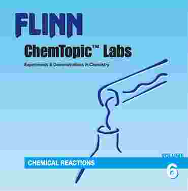 Flinn ChemTopic Labs™ Chemical Reactions Lab Manual, Volume 6