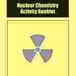 Nuclear Chemistry Activity Booklets