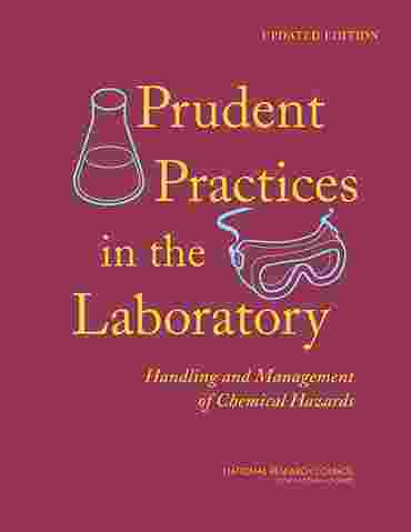 Prudent Practices in the Laboratory: Handling and Management of Chemical Hazards
