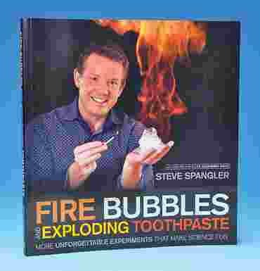 Fire Bubbles and Exploding Toothpaste General Science Activity and Experiment Book